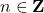 n \in \mathbf{Z}