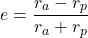 \begin{equation*}e = \frac{r_a - r_p}{r_a + r_p}\end{equation*}