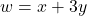 w = x + 3y