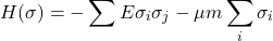 \begin{equation*}H(\sigma )=-\sum_{} E\sigma_{i}\sigma_{j}- \mu m\sum_{i}\sigma_{i}\end{equation*}