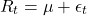 \begin{equation*}R_{t}= \mu + \epsilon_{t}\end{equation*}