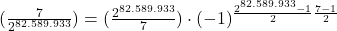 (\frac{7}{2^{82.589.933}}) = (\frac{2^{82.589.933}}{7}) \cdot   (-1)^{\frac{2^{82.589.933}-1}{2}\frac{7-1}{2}}