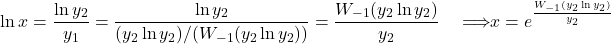 \begin{align*} \ln x &= \frac{\ln y_2}{y_1} = \frac{\ln y_2}{(y_2 \ln y_2)/(W_{-1}(y_2 \ln y_2))} = \frac{W_{-1}(y_2 \ln y_2)}{y_2} \ & \implies x = e^{\frac{W_{-1}(y_2 \ln y_2)}{y_2}} \end{align*}