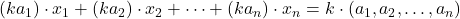 (ka_1) \cdot x_1 + (ka_2) \cdot x_2 + \cdots + (ka_n) \cdot x_n = k \cdot (a_1, a_2, \ldots, a_n)