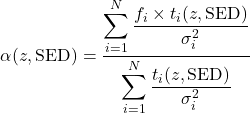 Rendered by QuickLaTeX.com \begin{equation*}\alpha(z, \text{SED}) = \frac{\displaystyle\sum_{i=1}^{N}\frac{f_i \times t_i(z, \text{SED})}{\sigma_i^2}}{\displaystyle\sum_{i=1}^{N}\frac{t_i(z, \text{SED})}{\sigma_i^2}}\end{equation*}