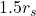 1.5r_s