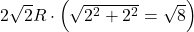 2\sqrt{2} R \cdot \left( \sqrt{2^2 + 2^2} = \sqrt{8} \right)