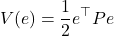 \[V(e) = \frac{1}{2} e^\top P e \]