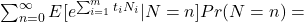 \sum_{n=0}^{\infty} E[e^{\sum_{i=1}^{m}t_i N_i}|N=n]Pr(N=n)=
