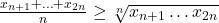 \frac{x_{n+1} + \ldots + x_{2n}}{n} &\geq \sqrt[n]{x_{n+1} \ldots x_{2n}}
