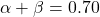 Rendered by QuickLaTeX.com \alpha + \beta = 0.70