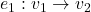 e_1: v_1 \to v_2