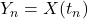 Y_n = X(t_n)