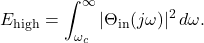 \[E_{\text{high}} = \int_{\omega_c}^{\infty} |\Theta_{\text{in}}(j\omega)|^2 \, d\omega.\]