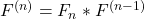 F^{(n)}=F_n * F^{(n-1)}