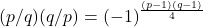 \[(p/q)(q/p) = (-1)^{\frac{(p-1)(q-1)}{4}}\]