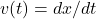 v(t) = dx/dt