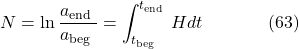 \[N=\ln \frac{a_{\text {end }}}{a_{\text {beg }}}=\int_{t_{\text {beg }}}^{t_{\text {end }}} H d t \hspace{40pt} \text{(63)}\]