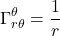 \begin{equation*}\Gamma_{r \theta}^{\theta} = \frac{1}{r}\end{equation*}