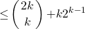 \[\mathrm{\le }\left(\genfrac{}{}{0pt}{}{2k}{k}\right)\mathrm{+}k2^{k\mathrm{-}1}\]