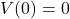 V(0)=0