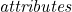 \emph{attributes}