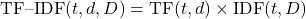 \[\text{TF--IDF}(t,d,D) = \text{TF}(t,d) \times \text{IDF}(t,D)\]