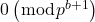 0\left(\bmod p^{b+1}\right)