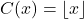 C(x) = \lfloor x \rfloor