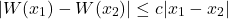 \begin{equation*}|W(x_1) - W(x_2)| \leq c|x_1 - x_2|\end{equation*}