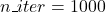 n \_ iter = 1000