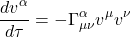 \[\frac{d v^\alpha}{d \tau}=-\Gamma_{\mu \nu}^\alpha v^\mu v^\nu\]