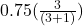 0.75 (\frac{3}{(3+1)})