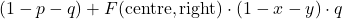 \[(1 - p - q) + F(\text{centre}, \text{right}) \cdot (1 - x - y) \cdot q\]