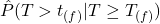 \hat{P}(T > t_{(f)}|T \geq T_{(f)})