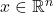 x \in \mathbb{R}^n