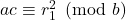ac \equiv r_1^2 \pmod{b}