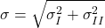 \[\sigma = \sqrt{\sigma_I^2 + \sigma_{II}^2}\]