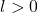 l > 0