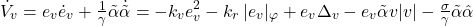 \[\dot V_{v}&= e_{v}\dot e_{v} + \tfrac{1}{\gamma}\tilde\alpha\dot{\tilde\alpha}= -k_{v} e_{v}^{2} - k_{r}\,|e_{v}|_{\varphi} + e_{v}\Delta_{v} - e_{v}\tilde\alpha v|v|- \tfrac{\sigma}{\gamma}\tilde\alpha\hat\alpha \nonumber\]