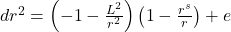 \mathbbm{d}r^{2} = \left(-1 - \frac{L^{2}}{r^{2}} \right)\left(1 - \frac{r^{s}}{r} \right) + \mathbbm{e}