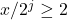 x / 2^j \geq 2