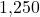 1{,}250