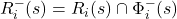 R_i^{-}(s) = R_i(s) \cap \Phi_i^{-}(s)
