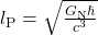 l_{\text{P}} = \sqrt{\frac{G_{\text{N}}\hslash}{c^3}}