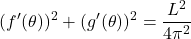 \begin{equation*} (f'(\theta))^2+(g'(\theta))^2 = \frac{L^2}{4\pi^2}\end{equation*}