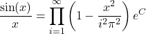 \[\frac{\sin(x)}{x} = \prod_{i=1}^\infty\left(1-\frac{x^2}{i^2\pi^2}\right)e^C\]