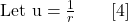 \text{Let u} = \frac{1}{r} \hspace{2em} [4]