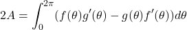 \begin{equation*} 2A = \int_0^{2\pi}(f(\theta)g'(\theta) - g(\theta)f'(\theta))d\theta\end{equation*}