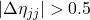 |\Delta \eta_{jj}|>0.5